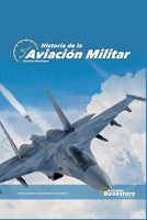 Historia de la Aviación Militar (Spanish Edition) B0HCXM6WWP Book Cover