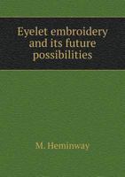 Eyelet Embroidery and Its Future Possibilities 5518905076 Book Cover
