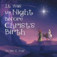 It Was the Night Before Christ's Birth 1512776025 Book Cover
