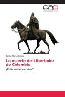 La muerte del Libertador de Colombia 6202116692 Book Cover