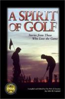 A Spirit of Golf: Stories from Those Who Love the Game 0965641066 Book Cover