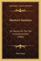 Marion’s Sundays: Or Stories On The Ten Commandments 1120000556 Book Cover