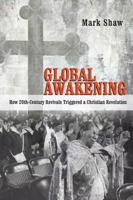 Global Awakening: How 20th-Century Revivals Triggered a Christian Revolution 0830838775 Book Cover