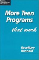 More Teen Programs That Work (Teens @ the Library Series) (Teens @ the Library Series) 1555705294 Book Cover