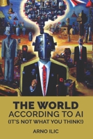 The World According To AI: (It's Not What You Think!) B0CJXGD4MX Book Cover
