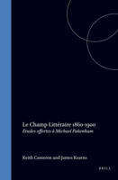 Le Champ Littéraire 1860-1900: Etudes Offertes À Michael Pakenham (Faux Titre) (French Edition) 9051839669 Book Cover