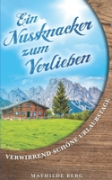 Ein Nussknacker zum Verlieben: Verwirrend sch�ne Urlaubstage 1548894079 Book Cover