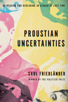 Proustian Uncertainties: On Reading and Rereading in Search of Lost Time 1635423147 Book Cover
