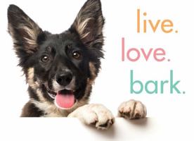 Live. Love. Bark. 149265793X Book Cover