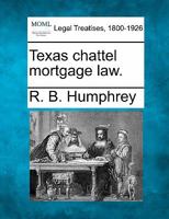 Texas chattel mortgage law. 1240090323 Book Cover