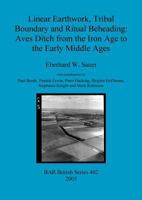 Linear Earthwork, Tribal Boundary and Ritual Beheading: Aves Ditch from the Iron Age to the Early Middle Ages 1841718998 Book Cover