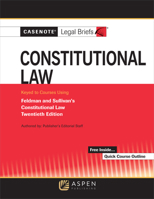 Casenote Legal Briefs for Constitutional Law Keyed to Sullivan and Feldman 1454883162 Book Cover