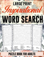 Large Print Inspirational Word Search Puzzle Book for Adults: Positive, Uplifting, and Motivational Word Search Book for Adults, Seniors, and Teens for Relaxation B09SXWWNMT Book Cover