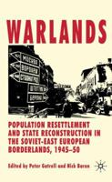 Warlands: Population Resettlement and State Reconstruction in the Soviet-East European Borderlands, 1945-50 1137441429 Book Cover