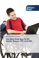 One Size Does Not Fit All: Equity, Access, PD, and UDL 3639764161 Book Cover