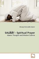 SAL??T - Spiritual Prayer: Islamic Thoughts and Modern Science 363920770X Book Cover