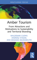Amber Tourism: From Attractions and Motivations to Sustainability and Territorial Branding (Routledge Insights in Tourism Series) 1041005342 Book Cover