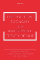 The Political Economy of the Investment Treaty Regime 0198719558 Book Cover
