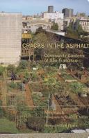 Cracks in the Asphalt: Community Gardens of San Francisco 0615238238 Book Cover