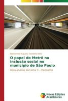 O Papel Do Metro Na Inclusao Social No Municipio de Sao Paulo 3639684885 Book Cover