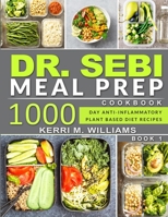 DR. SEBI: Alkaline Diet Meal Prep Cookbook: 1000 Day Quick & Easy Meals to Prep, Grab and Go for the Busy | Anti-inflammatory Plant-Based Diet Recipes With Meal Plan (Dr. Sebi Cookbook) B08L7PC181 Book Cover