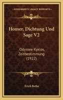 Homer, Dichtung Und Sage V2: Odyssee Kyklos, Zeitbestimmung (1922) 1168463793 Book Cover