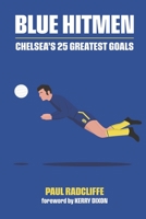 Blue Hitmen Chelsea's 25 Greatest Goals B09CRM4G74 Book Cover