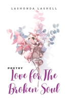 Poetry - Love for The Broken Soul B0BZFLT4G5 Book Cover