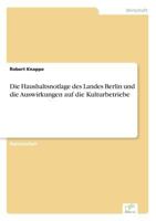 Die Haushaltsnotlage Des Landes Berlin Und Die Auswirkungen Auf Die Kulturbetriebe 383869337X Book Cover