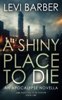 A Shiny Place to Die B0GTG7G8S7 Book Cover