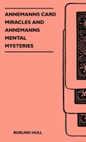 Annemanns Card Miracles And Annemanns Mental Mysteries 1446506991 Book Cover