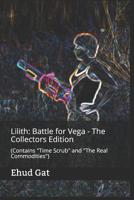 Lilith: Battle for Vega - The Collectors Edition: (Contains "Time Scrub" and "The Real Commodities") 1074245741 Book Cover