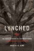 Lynched: The Power of Memory in a Culture of Terror 1481306049 Book Cover