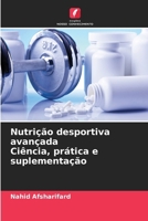 Nutrição desportiva avançada Ciência, prática e suplementação (Portuguese Edition) 6209853781 Book Cover