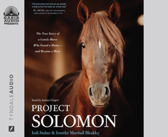 Project Solomon: The True Story of a Lonely Horse Who Found a Home - and Became a Hero 1685921213 Book Cover