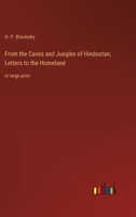 From the Caves and Jungles of Hindostan; Letters to the Homeland: in large print 3387056265 Book Cover