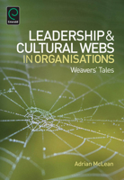 Leadership and Cultural Webs in Organisations: Weavers' Tales (0) 1783501081 Book Cover