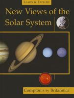 New Views of the Solar System (Compton's by Britannica) (Learn and Explore)