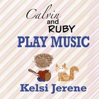 Calvin and Ruby Play Music (Kelsi Jerene’s Little Daydreamers) B0GVFV88R1 Book Cover
