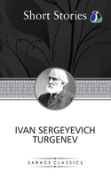 The Greatest Short Stories of Ivan Turgenev (An Unhappy Girl, The Jew, Three Portraits, The Dog, The District Doctor & Enough) 9362056429 Book Cover