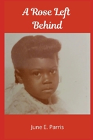 A Rose Left Behind 1985307804 Book Cover