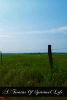 A Treatise Of Spiritual Life: Leading Man By An Easy And Clear Method From The Commencement Of Conversion To The Very Summit Of Sanctity. 1470000695 Book Cover