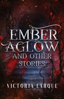 Ember Aglow and Other Stories 9493287580 Book Cover