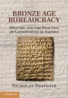 Bronze Age Bureaucracy: Writing and the Practice of Government in Assyria 1107619025 Book Cover