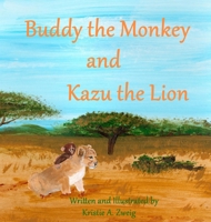 Buddy the Monkey and Kazu the Lion B09DFK1V78 Book Cover