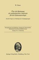 Uber Die Bedeutung Der Pathologischen Anatomie Fur Die Gastroenterologie: Aktuelle Fragen Zur Pathologie Der Verdauungsorgane 3540066160 Book Cover