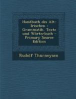 Handbuch Des Alt-Irischen: Grammatik, Texte Und W�rterbuch 1016355254 Book Cover