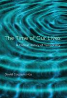 The Time of Our Lives: A Critical History of Temporality 0262013045 Book Cover