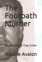 The Footpath Murderer: A collection of True Crime stories 1686200846 Book Cover