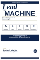 Lead the Machine: The ALICE Framework for Governing AI B0GSLG99ZM Book Cover